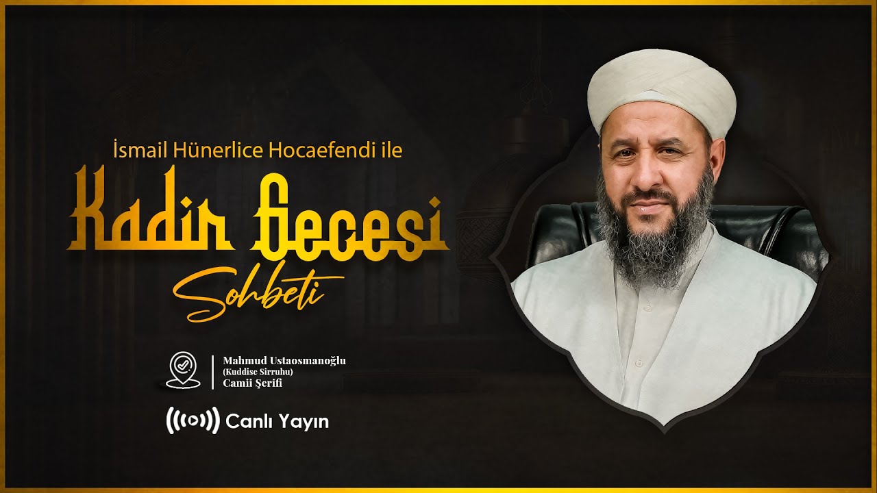 Kadir Gecesi Sohbeti - İsmail Hünerlice Hocaefendi