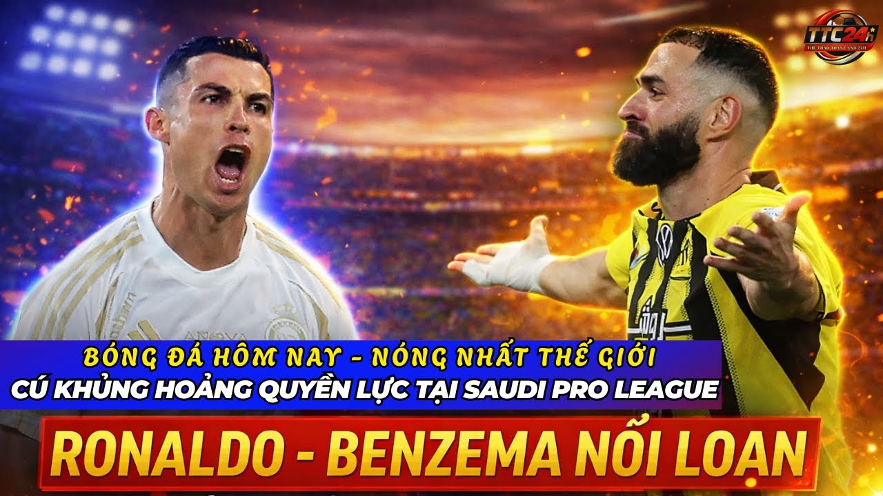 Nóng nhất thế giới: Ronaldo – Benzema nổi loạn và cú khủng hoảng quyền lực tại Saudi Pro League