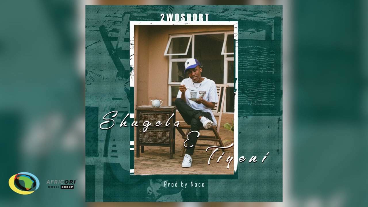 2woshort - Shugela E Tiyeni (Official Audio)