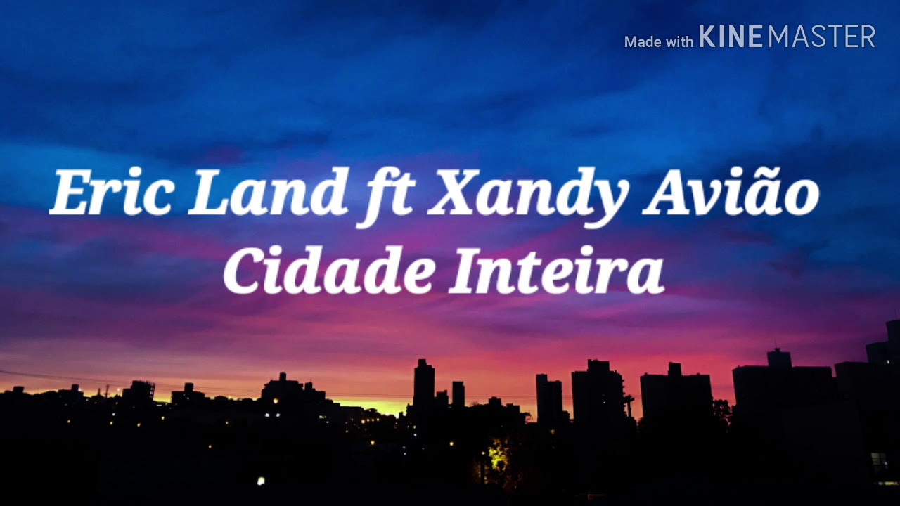 Eric Land ft Xandy Avi&atilde;o - Cidade Inteira (Letra)