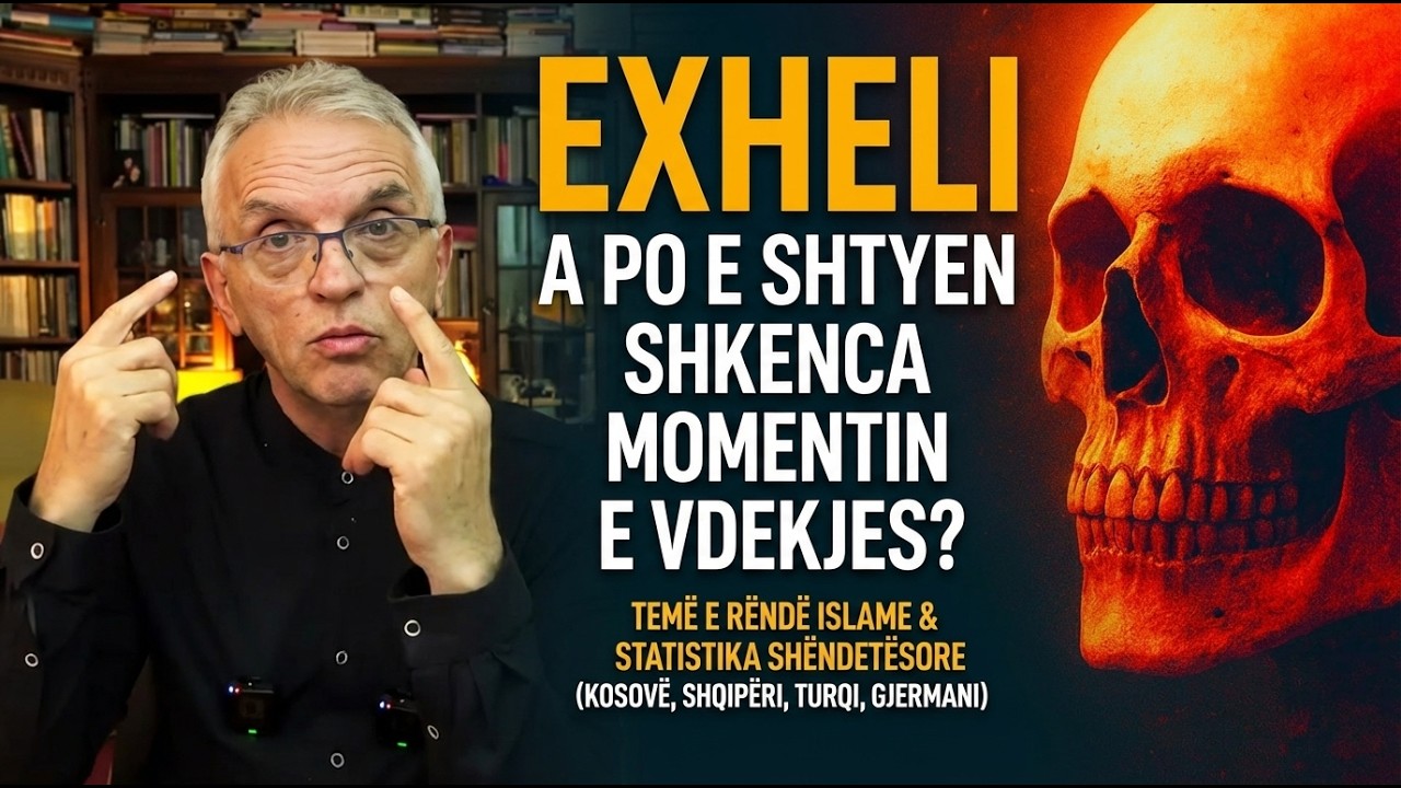 EXHELI; A është caktim i Zotit apo në duart e mjekësisë, rastet Gjermani Turqi Kosovë Shqipëri