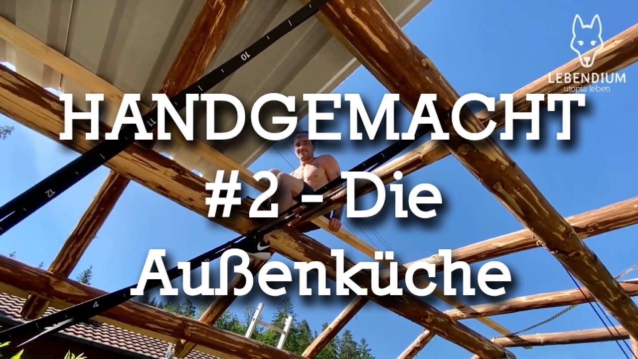 LEBENDIUM - Handgemacht #2 - Die Außenküche