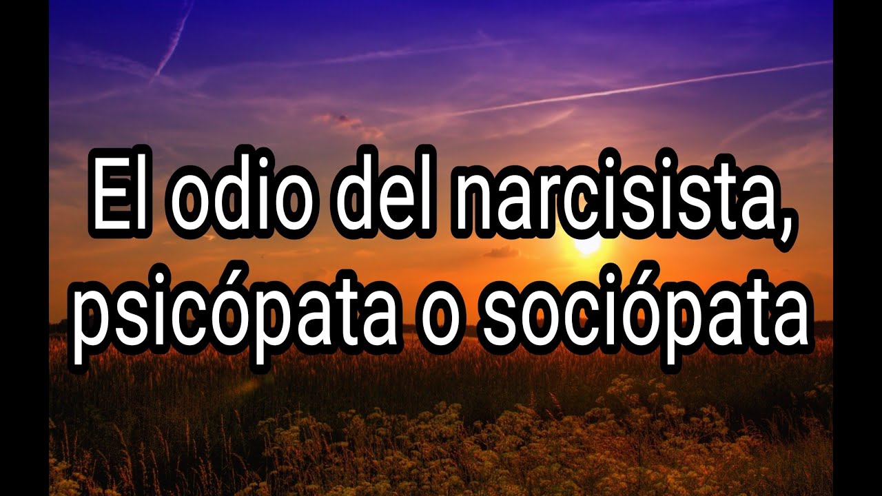 EL ODIO DEL NARCISISTA, PSICÓPATA O SOCIÓPATA #narcisista #psicópata #sociópata #abusoemocional