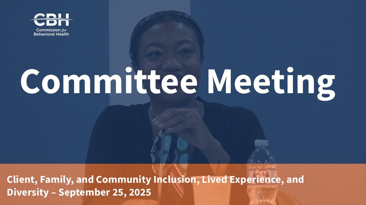 Client, Family, & Community Inclusion, Lived Experience, & Diversity Advisory Committee Mtg. - 9/25