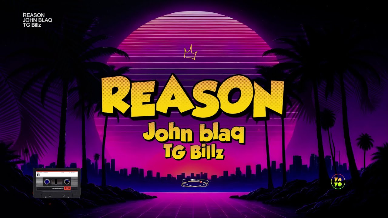 John Blaq & TG Billz - Reason [Official Lyrics Video]