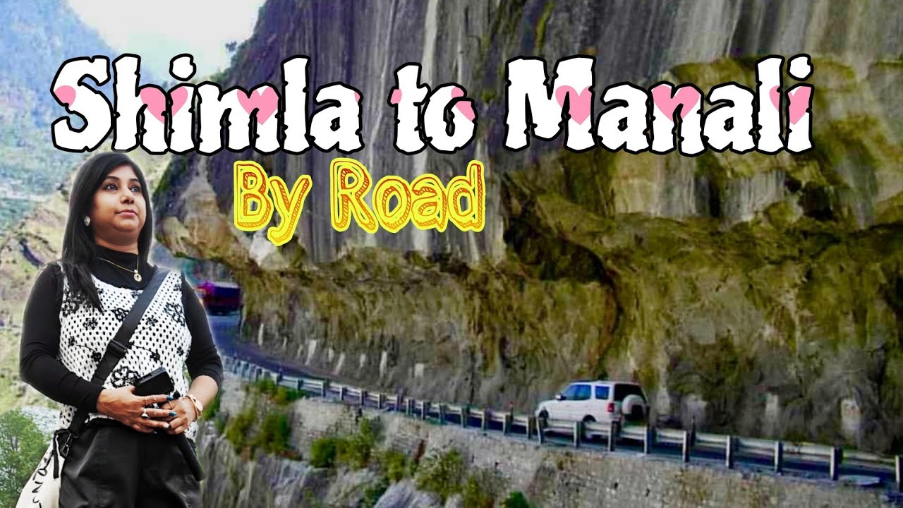 Shimla to Manali by Road / Shimla to Manali on the way Sightseeing/ Shimla to Manali Road Trip