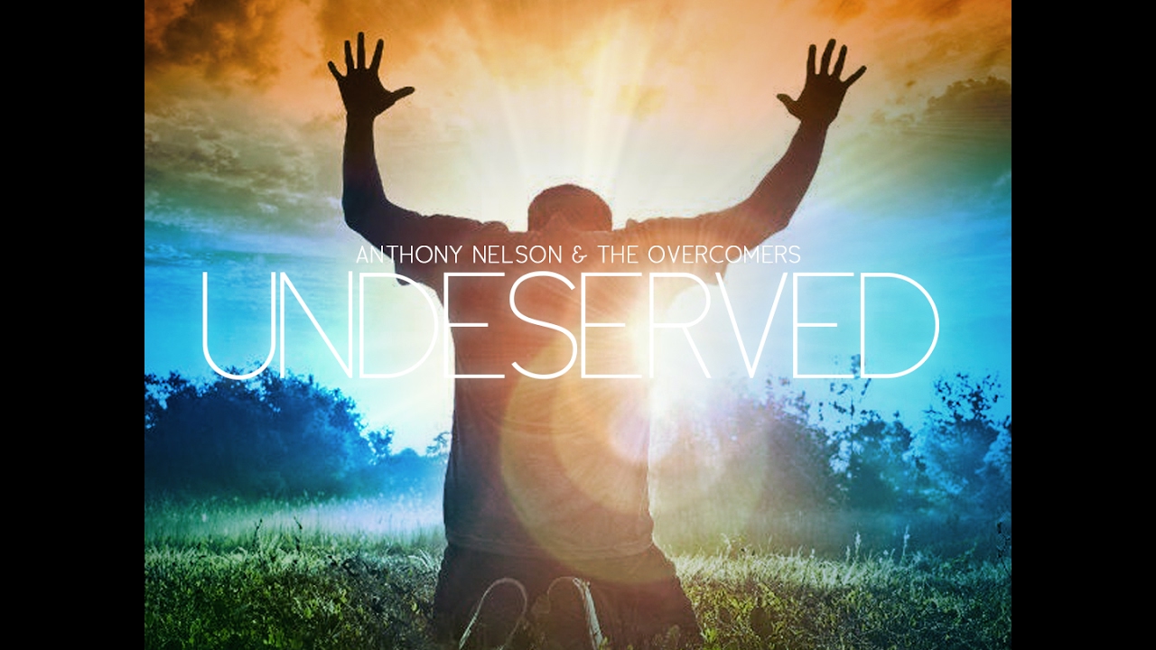 Undeserved (Official Lyric Video) - Anthony Nelson and The Overcomers
