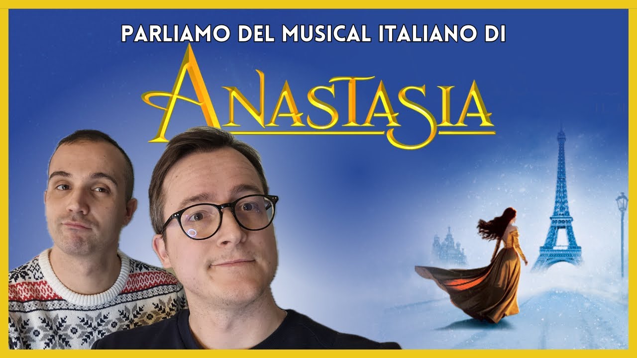 ANASTASIA | Il nostro video-commento al musical teatrale