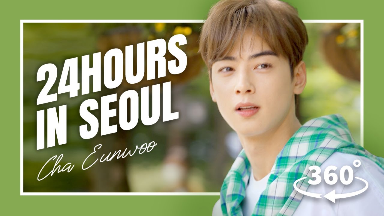 [360°VR SEOUL] 24Hours are not enough! Fun Activities only in Seoul | 24시간이 모자라! 차은우가 서울 액티비티 다 알려줌.