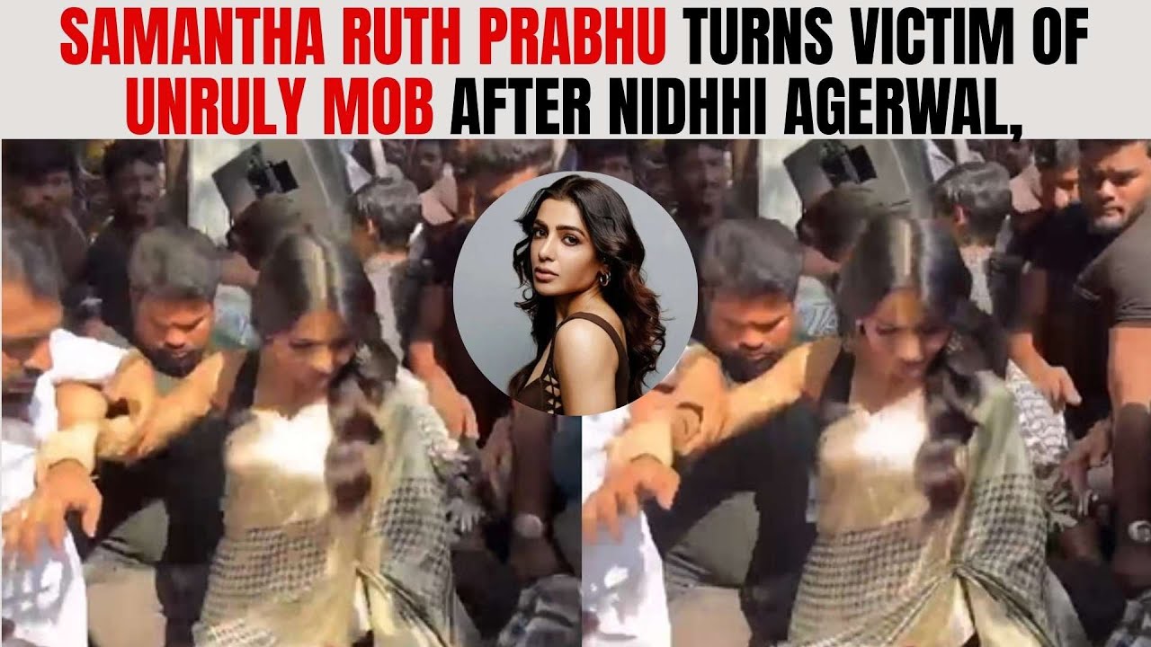 Samantha Ruth Prabhu Turns Victim Of Unruly Mob After Nidhhi Agerwal, Internet Furious