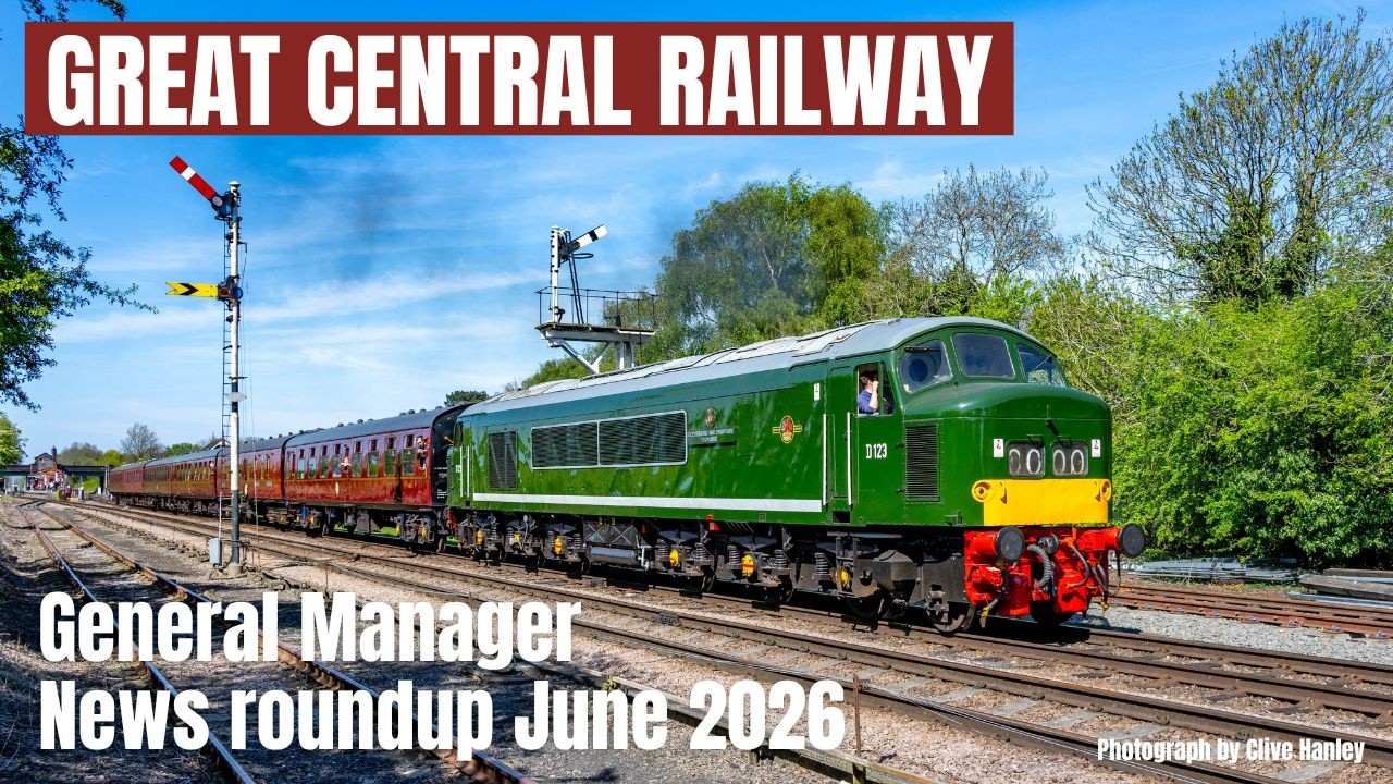Новости от генерального менеджера Great Central Railway за июнь 2026 года