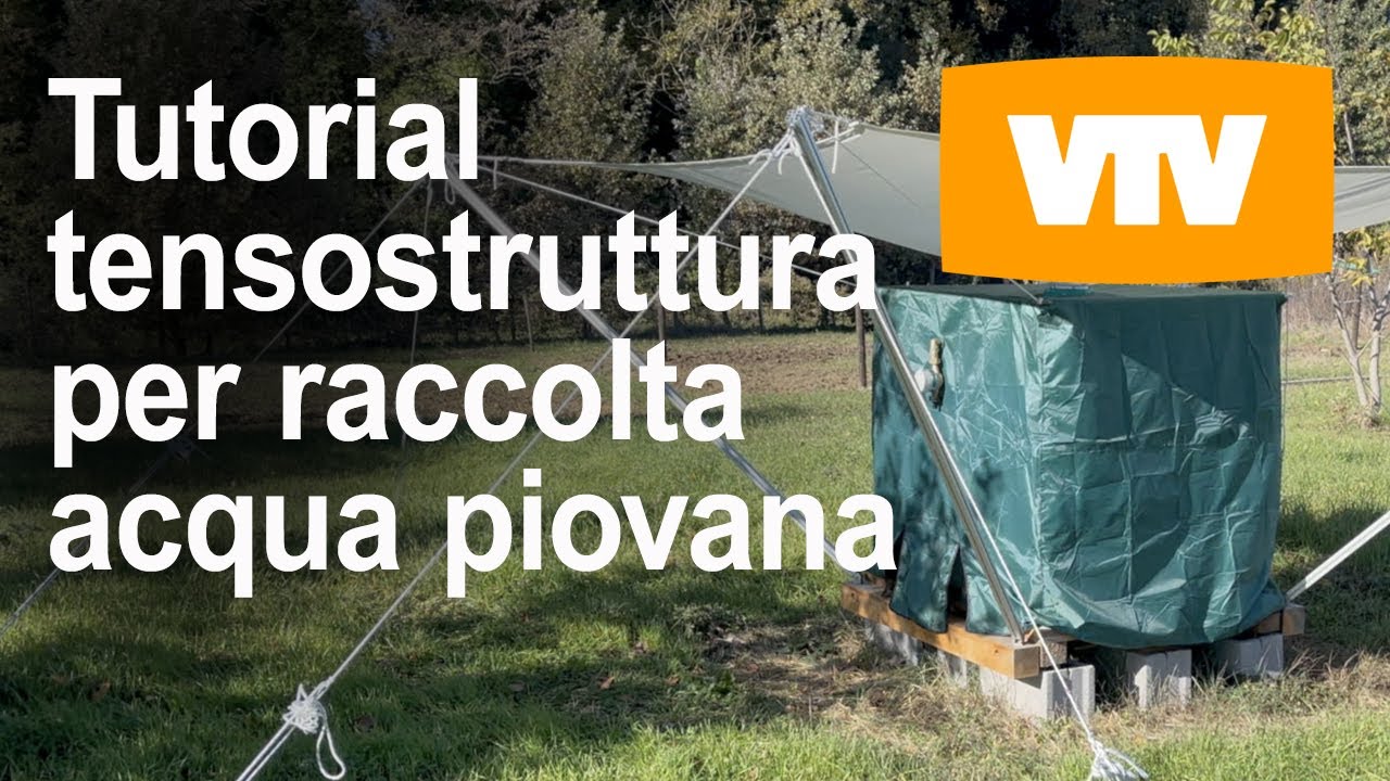 VTV - Tutorial Tensostruttura Raccolta Acqua Piovana