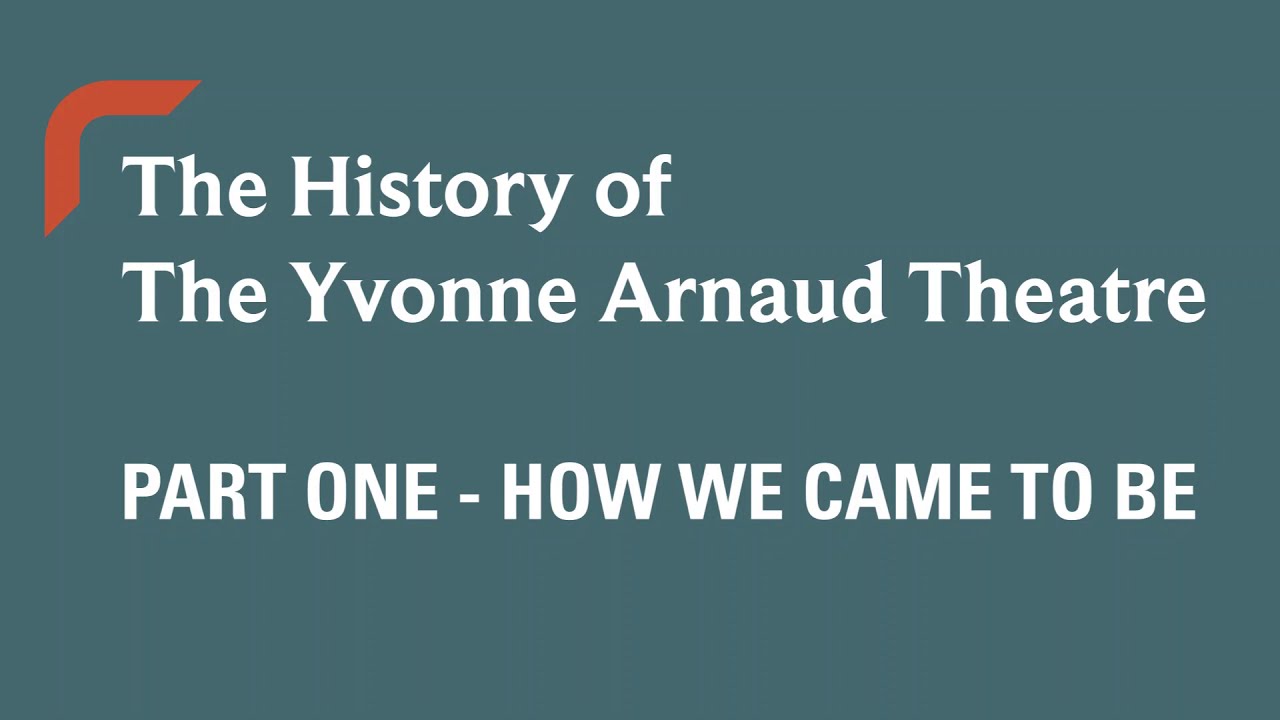 History of the Yvonne Arnaud - Part 1: How we came to be.