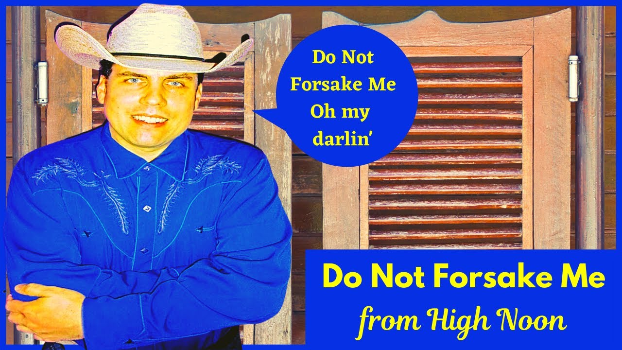 Do Not forsake Me oh my Darling from HIGH NOON (Classic Country Music) # 2b