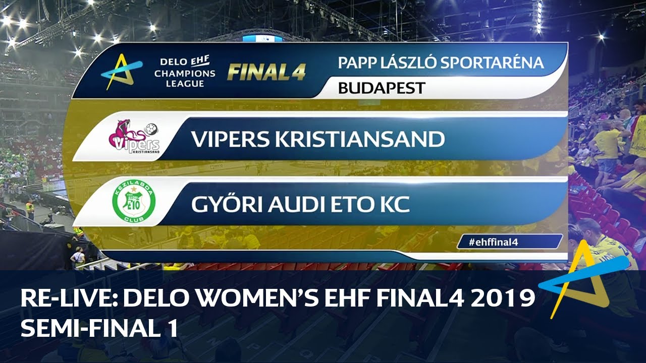 Vipers Kristiansand vs Györi Audi ETO KC |  Semi-final 1 | DELO WOMEN'S EHF FINAL4 2019