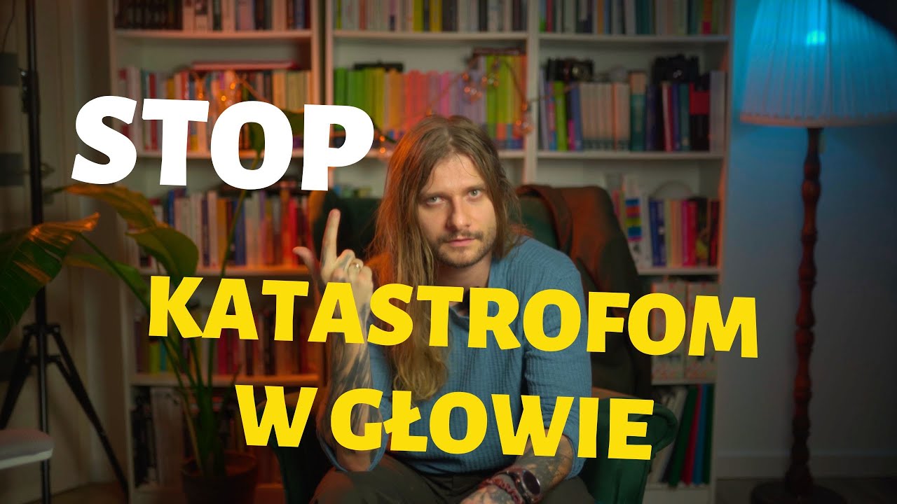 Katastrofizacja: Jak Twój MÓZG WMAWIA ci tragedie?
