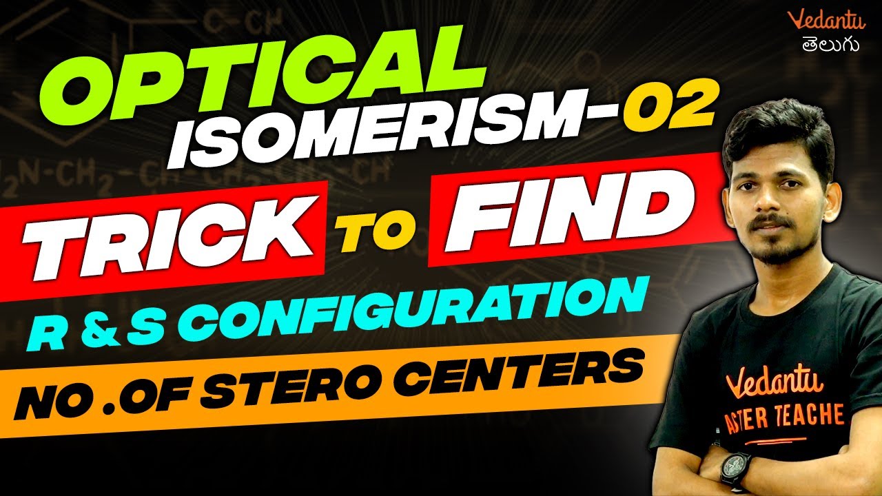 Optical Isomerism - 02 |Trick To Find R & S Configuration | JEE 2024 | EAMCET 2024 | Vedantu Telugu