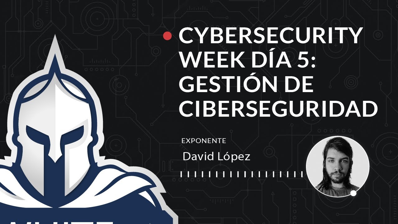 Cybersecurity Week 2025 Día 5: Gestión de Ciberseguridad