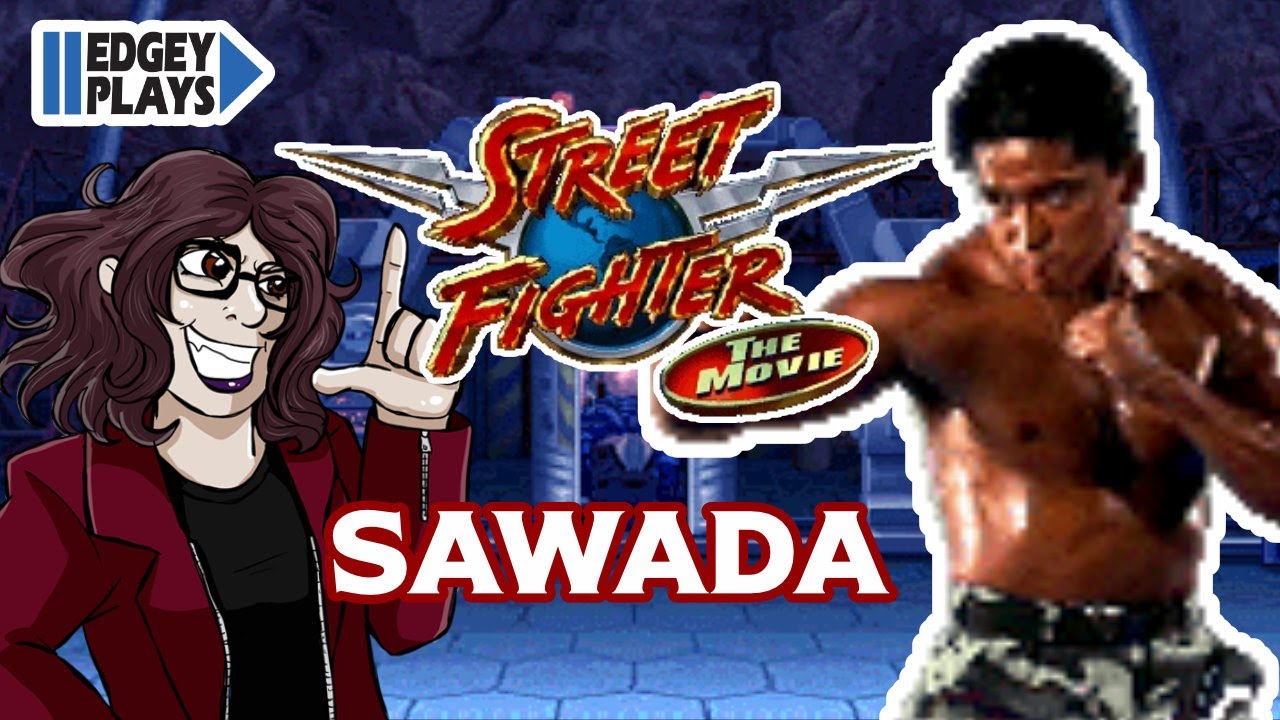 Edgey Plays Street Fighter: The Movie - Sawada
