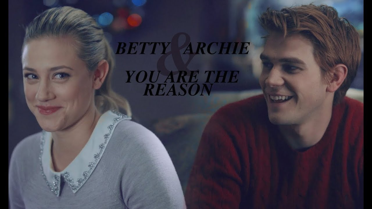 Betty & Archie | You Are The Reason