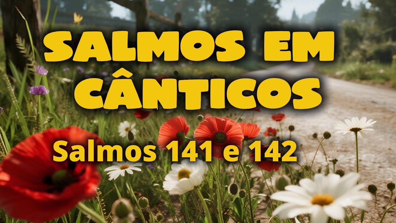 Salmo 141 e 142 Confiança Permanente