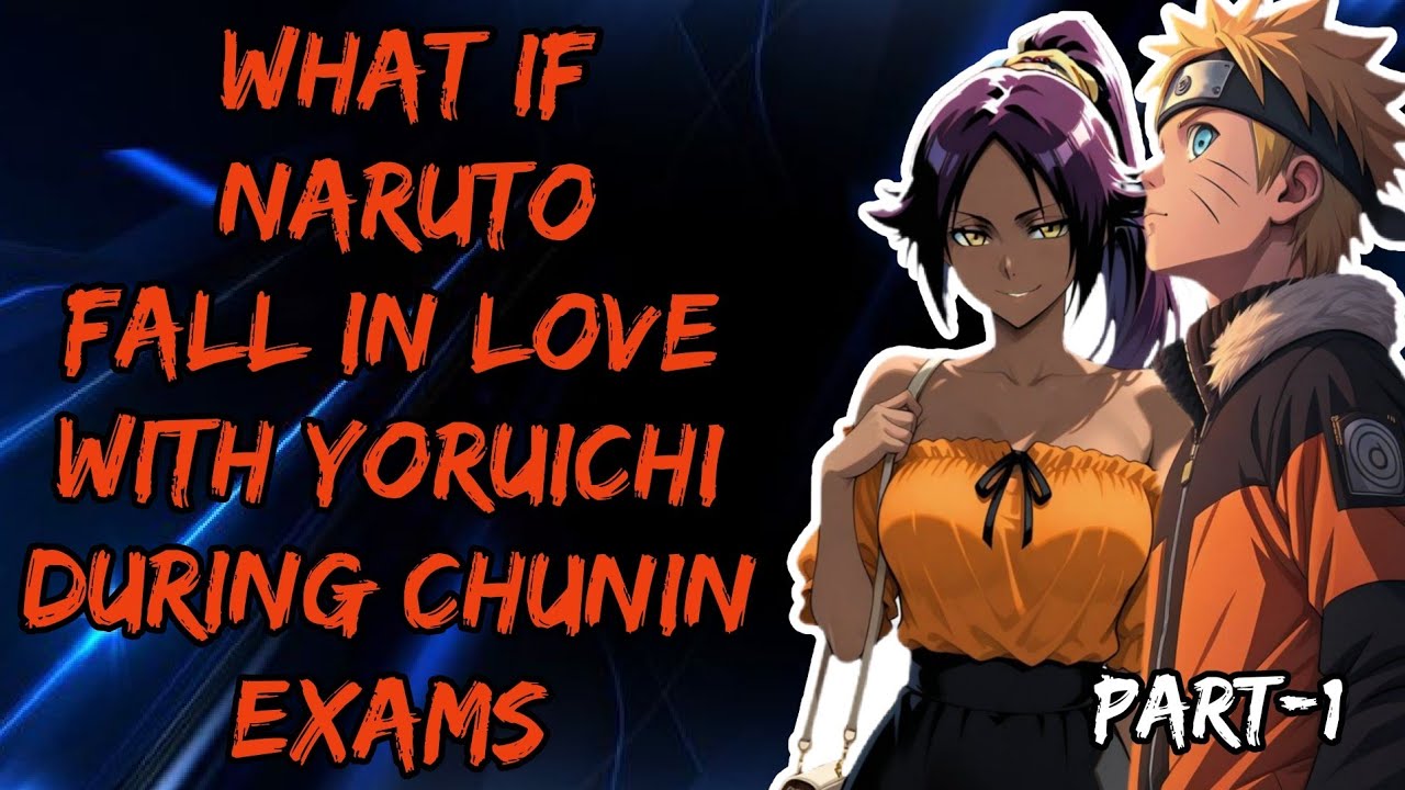 What If Naruto Fall In Love With Yoruichi During Chunin Exams part/1 @Fanfickage 2.0
