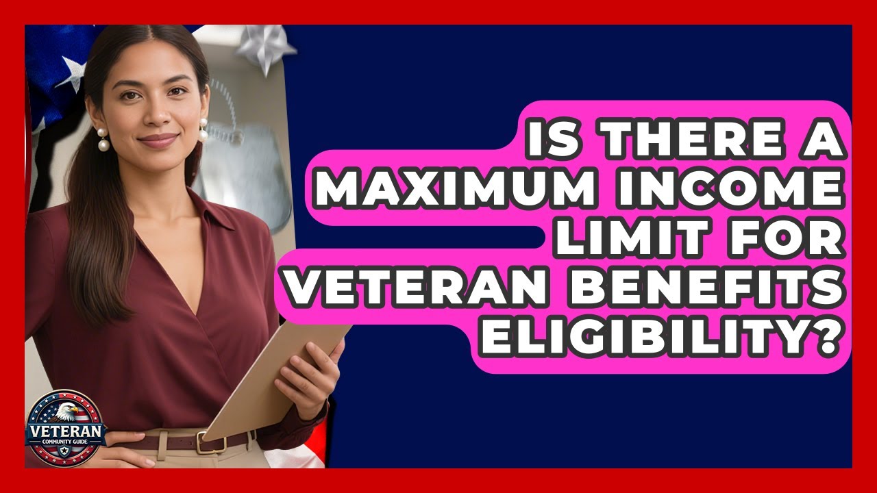 Is There a Maximum Income Limit for Veteran Benefits Eligibility? - Veteran Community Guide
