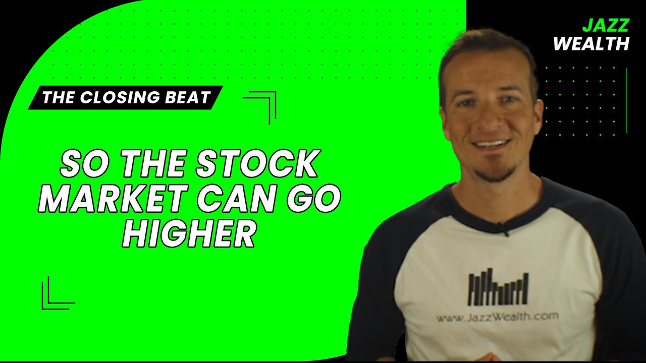 So The Stock Market Can Go Higher!
