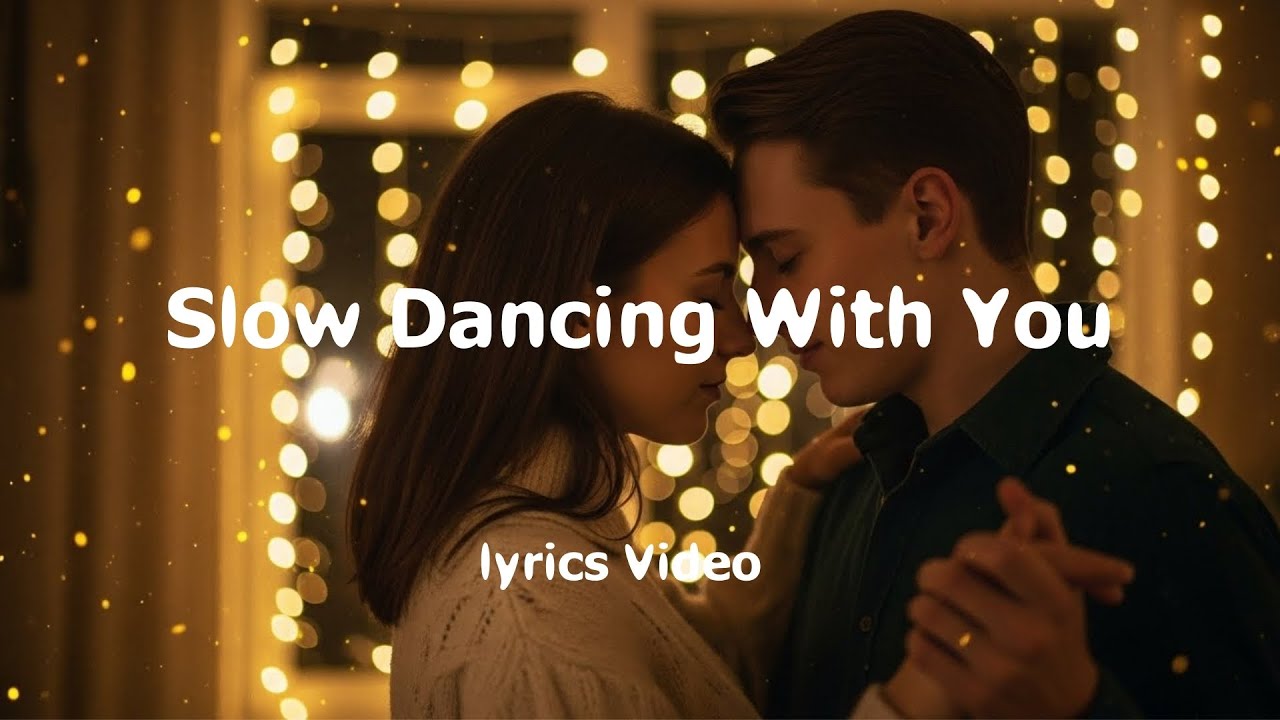 Slow Dancing With You [Lyrics Video ]