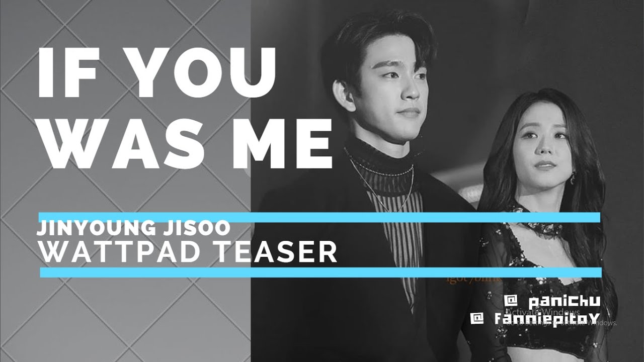 [JINJI] Park Jinyoung GOT7 & Kim Jisoo BLACKPINK ll WATTPAD TEASER_IF YOU WAS ME