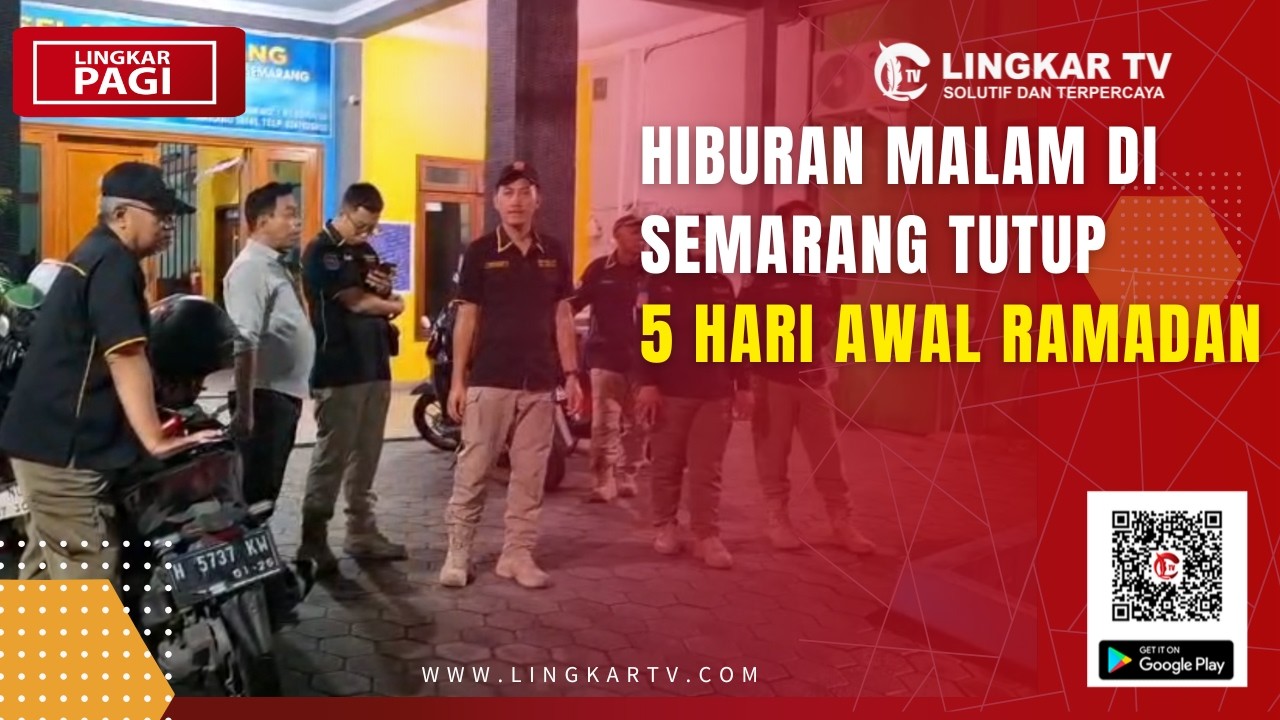 AWAL RAMADAN, HIBURAN MALAM DI SEMARANG TUTUP 5 HARI