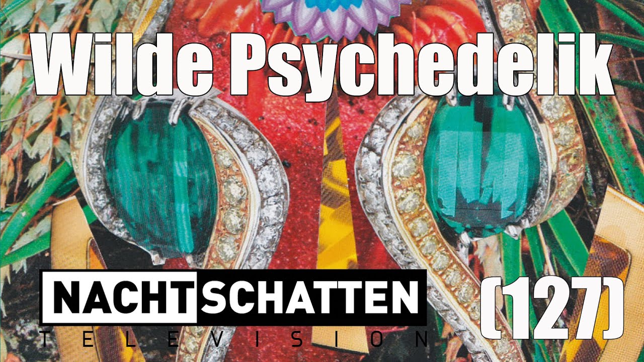Wilde psychedelische Zeiten | Nachtschatten Television (127)