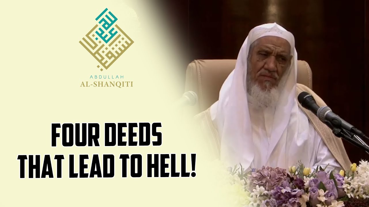 Four deeds that lead to hell! - Sheikh Abdullah ash-Shanqiti