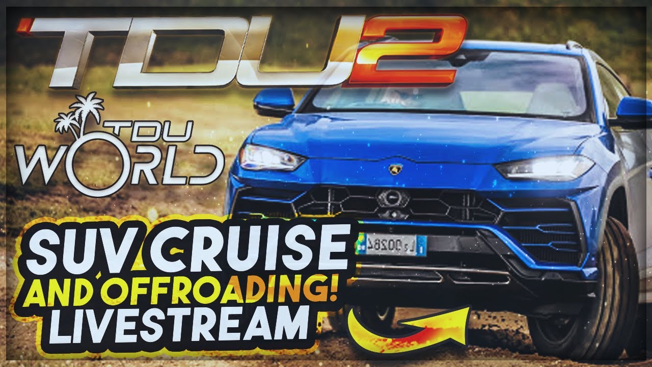 TDU World - SUV Cruising & Offroading w/ Viewers! | TDU2 Online 2021