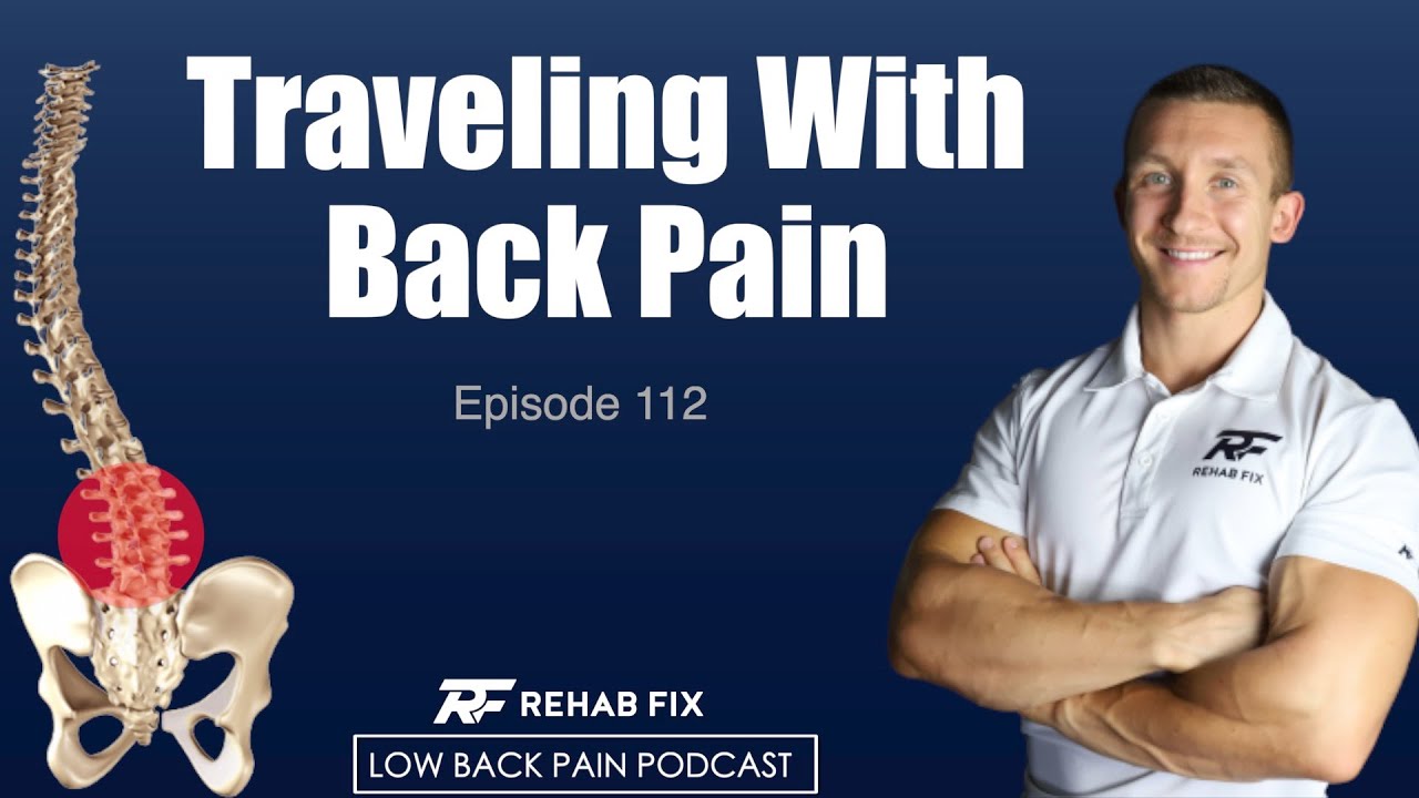 Traveling with Back Pain | Low Back Pain Podcast #112