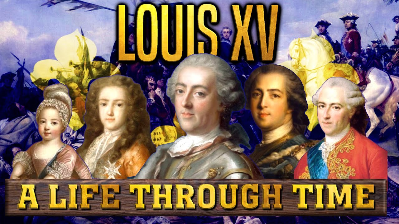 Louis XV: A Life Through Time (1710-1774)