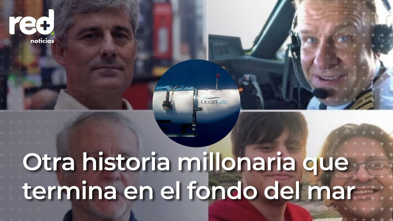 ¿Quiénes son los millonarios que iban a bordo del submarino 'Titán'? | Red+