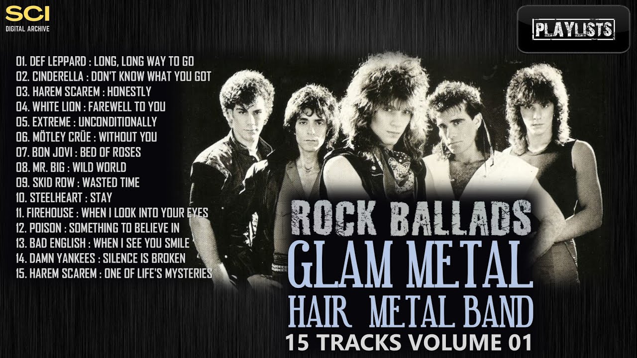 PLAYLIST: ROCK BALLADS OF GLAM ROCK / GLAM METAL/HAIR METAL BAND / 15 TRACKS VOLUME 01 [with lyrics]