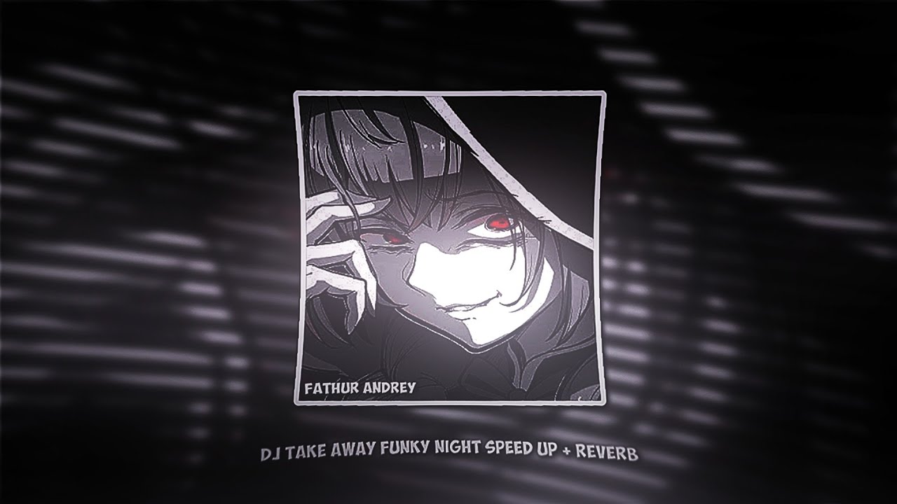 DJ TAKE AWAY FUNKY NIGHT | SPEED UP + REVERB 🎧