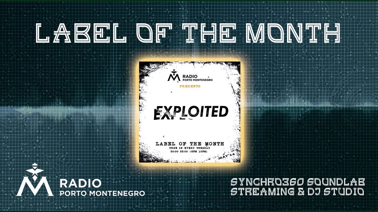 Label of the Month EXPLOITED April2024 Radio Porto Montenegro - selected tracks mixed by BUBA