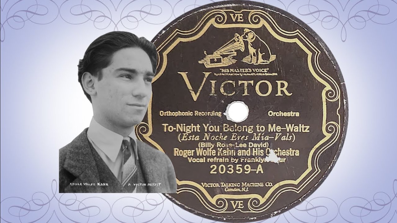 “To-Night You Belong To Me” by Roger Wolfe Kahn and His Orchestra 1926