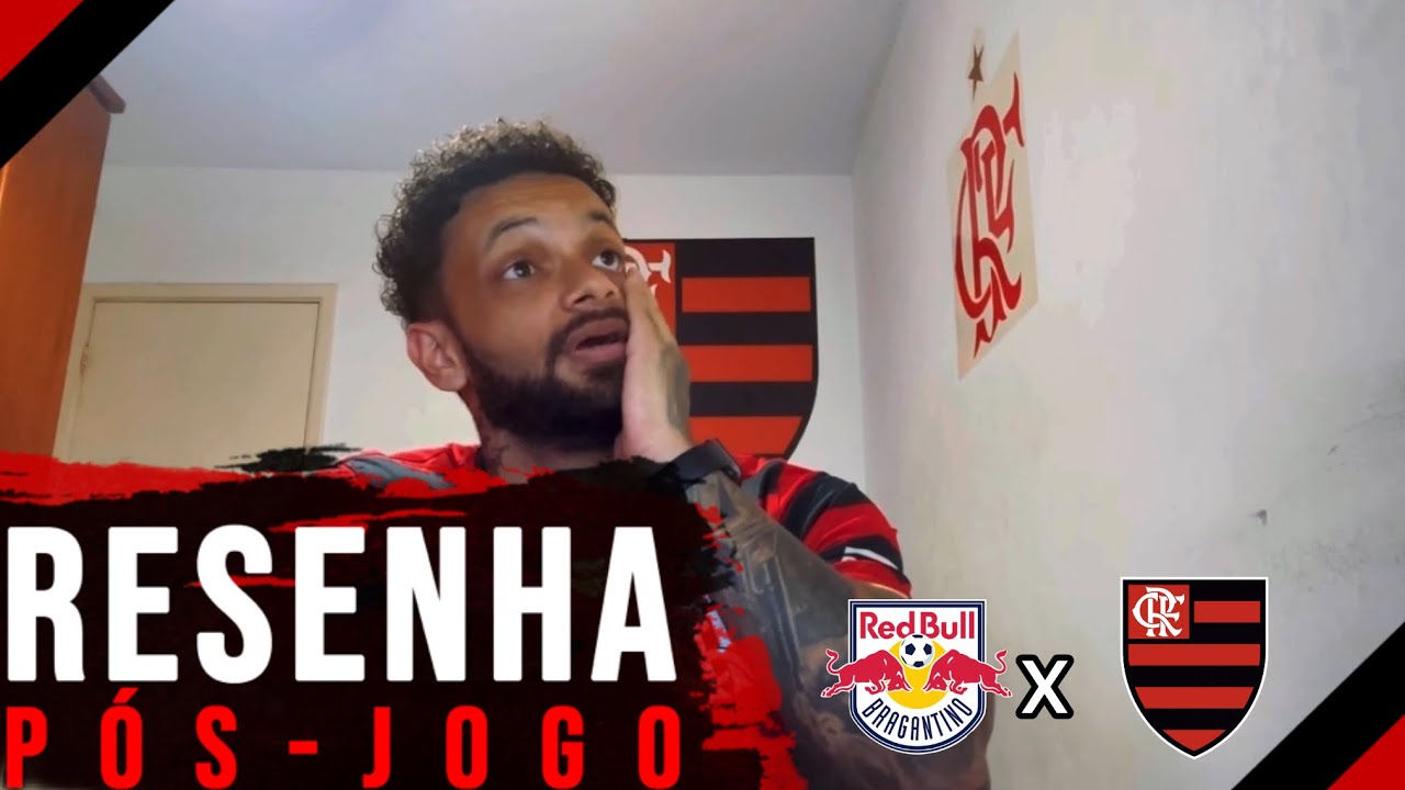 RESENHA PÓS-JOGO - BRAGANTINO 1x1 FLAMENGO