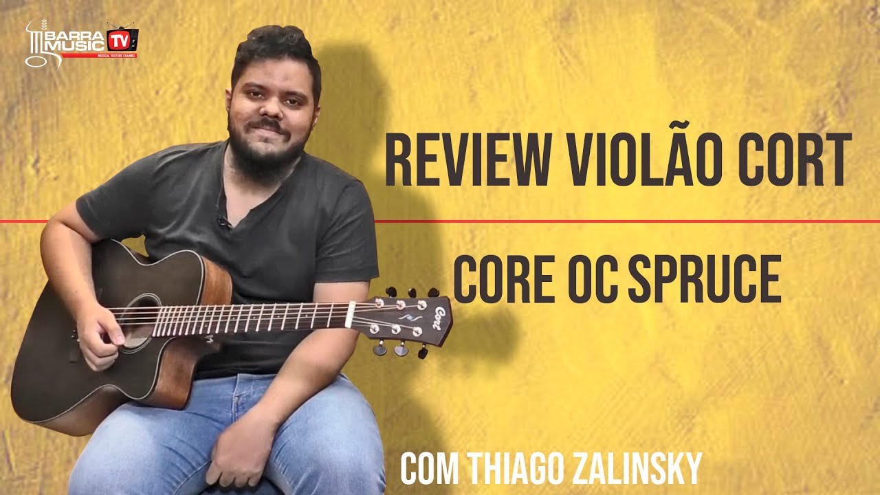 Review Violão Cort Core OC Spruce | Com Thiago Zalinsky