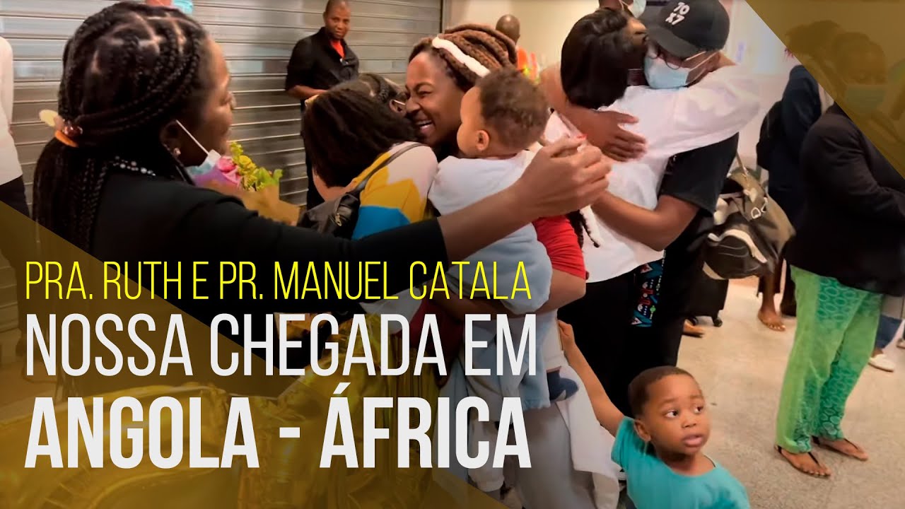 NOSSA CHEGADA EM ANGOLA - &Aacute;FRICA | Pra. Ruth  e Pr. Manuel Catala