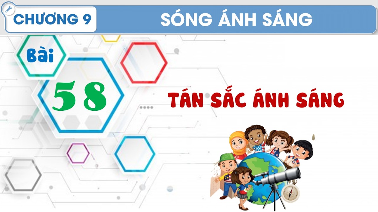 Vật Lý 12 |Chương 9| Bài 58:  TÁN SẮC ÁNH SÁNG