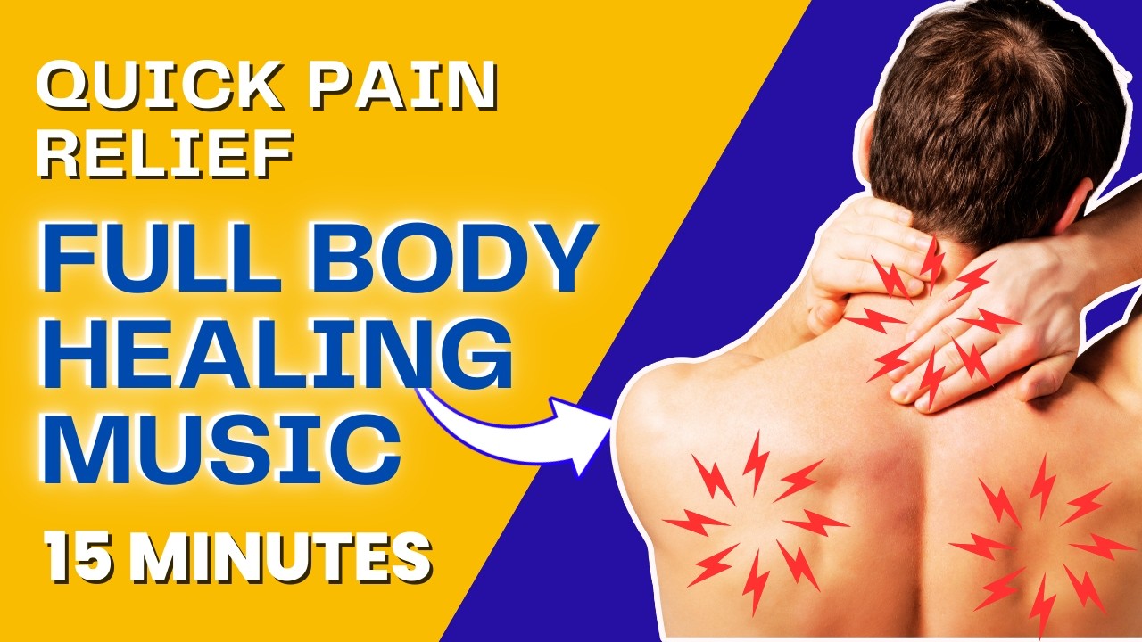 Instant Body Pain Relief With 15 Min Healing Music I Whole Body Rejuvenation Made Easy