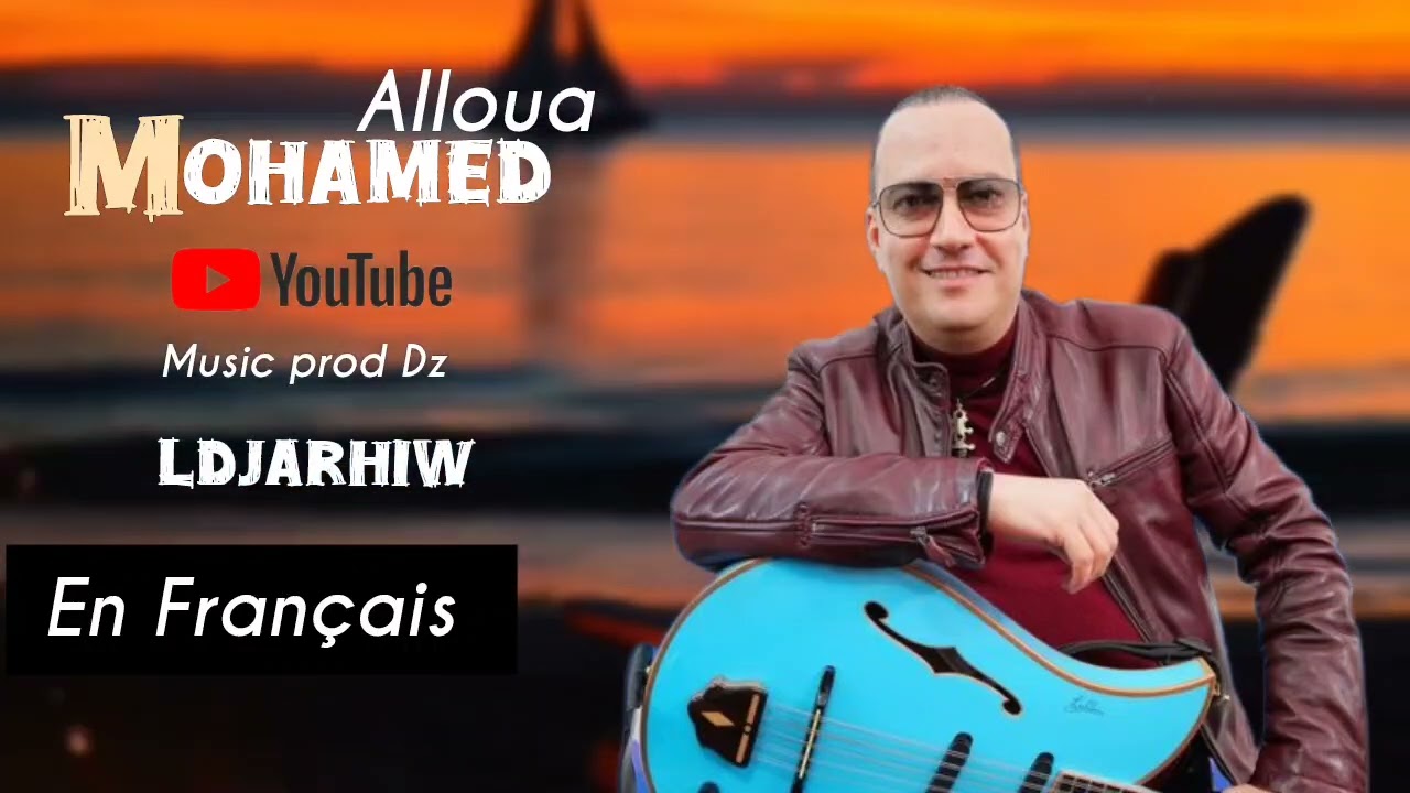 Ldjarhiw de Mohamed Allaoua reprise GhiGhi version  en français une magnifique chanson kabyle