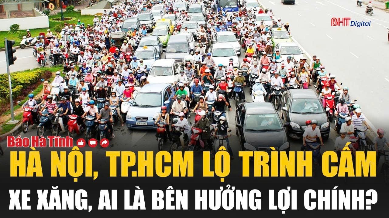 Hà Nội, TP.HCM lộ trình cấm xe xăng, ai là bên hưởng lợi chính?