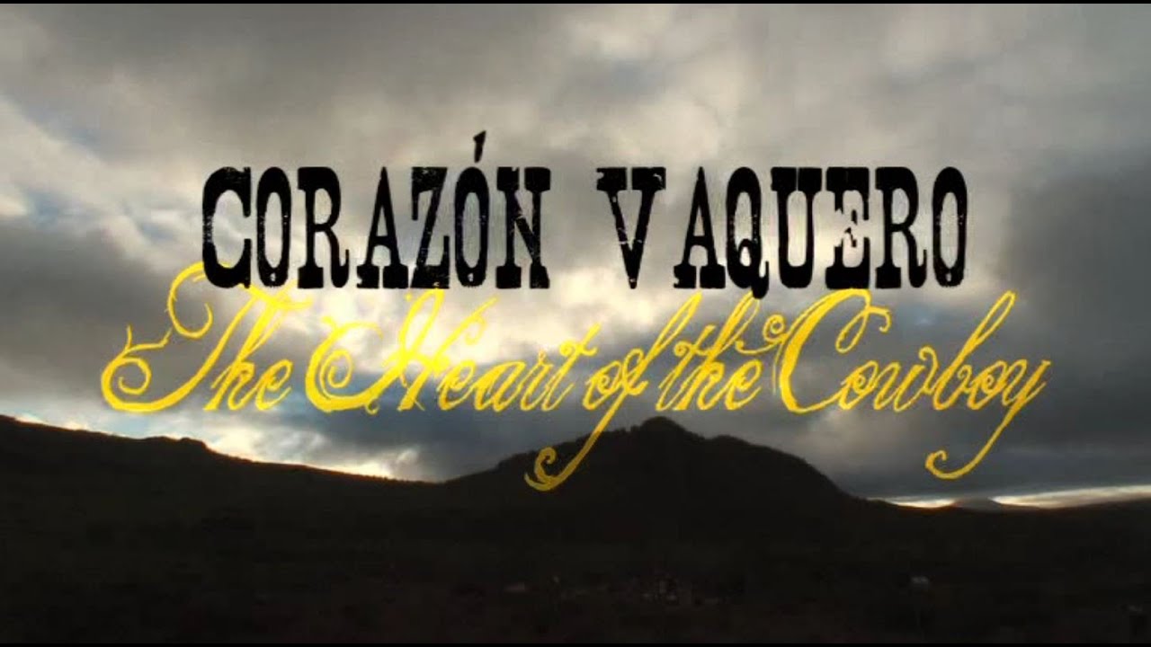 Corazón Vaquero -The Heart of the Cowboy