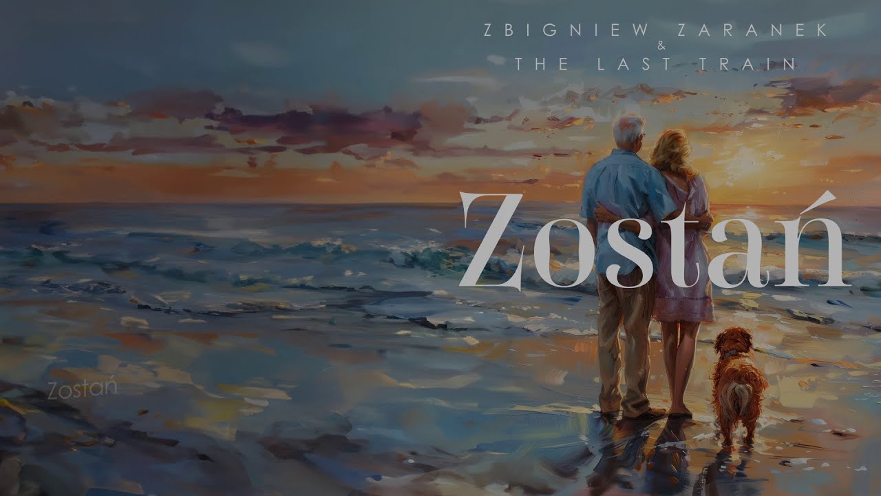 Zbigniew Zaranek & The Last Train - Zostań
